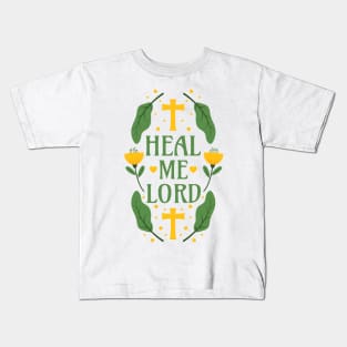 Heal Me Lord - Jeremiah 17:14 - Christian Bible Verse Floral Typography Kids T-Shirt